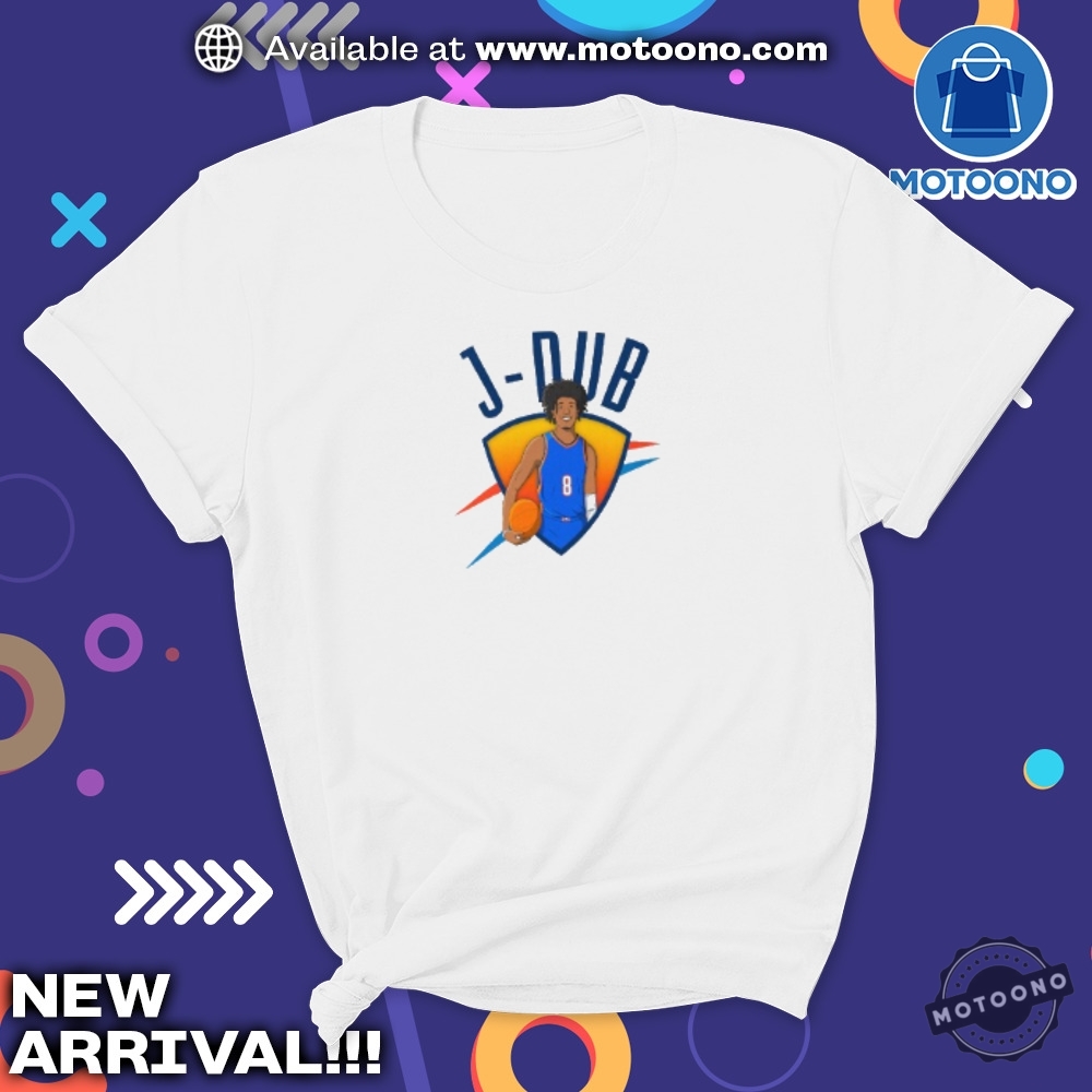 J Dub Jalen Williams Oklahoma City Basketball Trendy Unisex Shirt 5 J Dub Jalen Williams Oklahoma City Basketball trendy unisex Shirt
