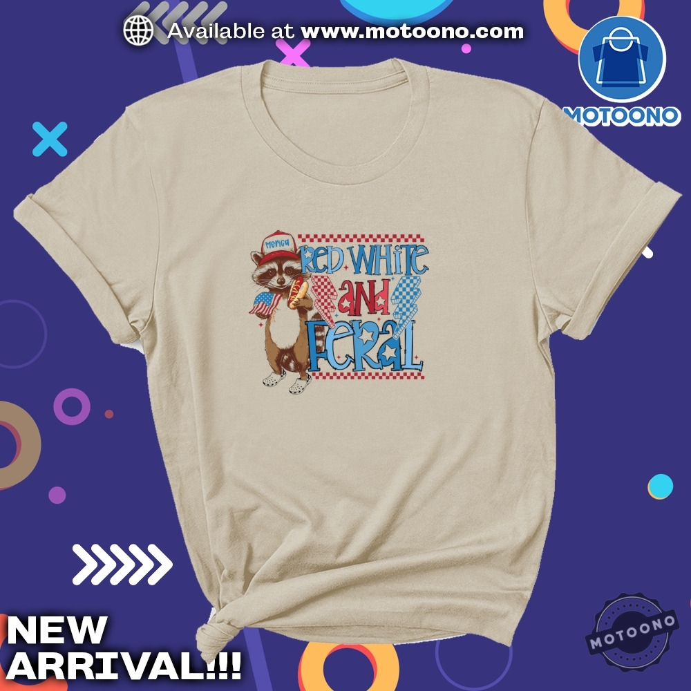 Red White And Feral Trendy 4Th Of July Raccoon Trendy Shirt 3 Red White And Feral Trendy 4th Of July Raccoon trendy Shirt