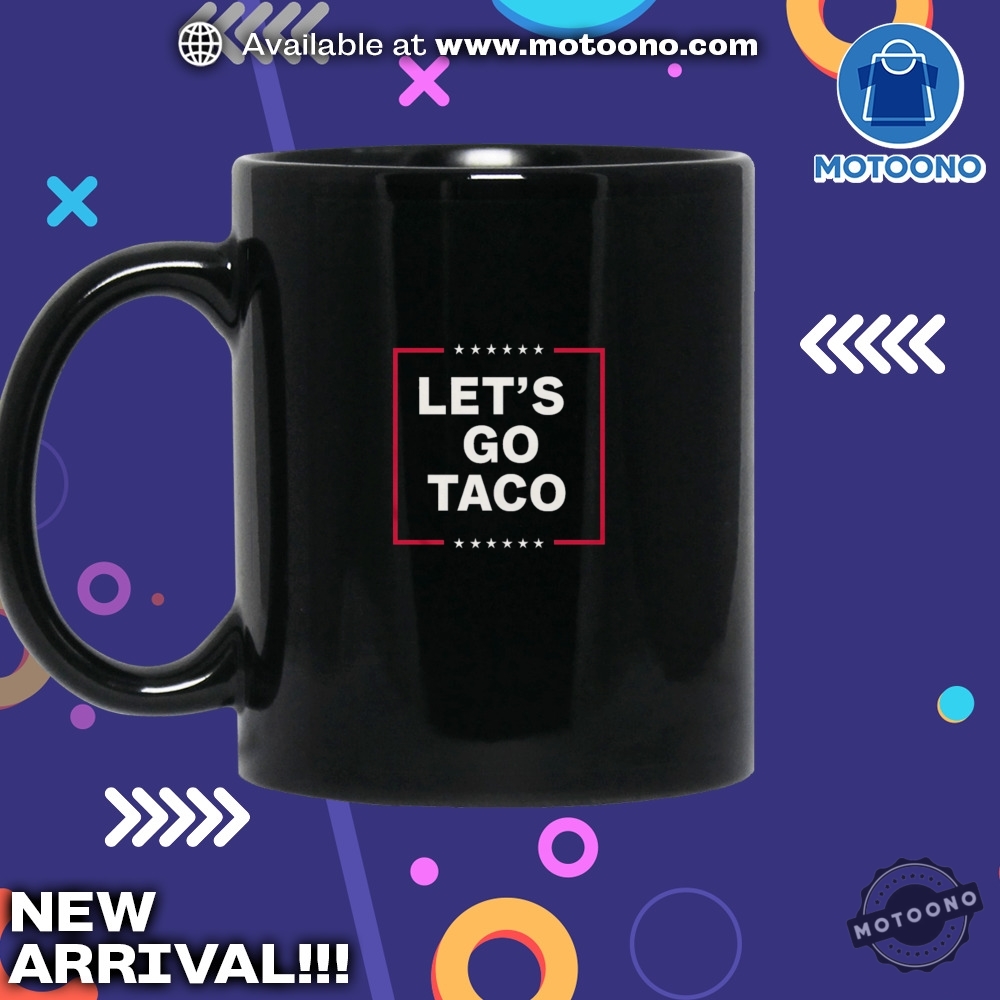 Anti Trump Tshirt Lets Go Taco Unisex Trending Shirt 5 Anti Trump Tshirt Lets Go Taco Unisex Trending Shirt motoono 2