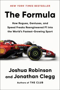The Formula: How Rogues, Geniuses, and Speed Freaks Reengineered F1 into the World’s Fastest-Growing Sport