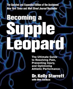 Becoming a Supple Leopard 2nd Edition: The Ultimate Guide to Resolving Pain, Preventing Injury, and Optimizing Athletic Performance 1 Becoming a Supple Leopard 2nd Edition: The Ultimate Guide to Resolving Pain, Preventing Injury, and Optimizing Athletic Performance