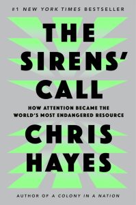 The Sirens' Call: How Attention Became the World's Most Endangered Resource 1 The Sirens' Call: How Attention Became the World's Most Endangered Resource