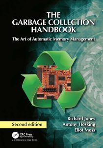 The Garbage Collection Handbook: The Art of Automatic Memory Management Second Edition 1 The Garbage Collection Handbook: The Art of Automatic Memory Management Second Edition