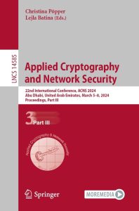 Applied Cryptography and Network Security 22nd International Conference, ACNS 2024, Abu Dhabi, United Arab Emirates, March 5–8, 2024, Proceedings, Part III 1 Applied Cryptography and Network Security 22nd International Conference, ACNS 2024, Abu Dhabi, United Arab Emirates, March 5–8, 2024, Proceedings, Part III