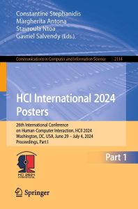 HCI International 2024 Posters 26th International Conference on Human-Computer Interaction, HCII 2024, Washington, DC, USA, June 29–July 4, 2024, Proceedings, Part I 1 HCI International 2024 Posters 26th International Conference on Human-Computer Interaction, HCII 2024, Washington, DC, USA, June 29–July 4, 2024, Proceedings, Part I