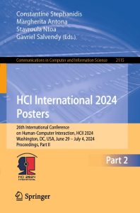 HCI International 2024 Posters 26th International Conference on Human-Computer Interaction, HCII 2024, Washington, DC, USA, June 29 – July 4, 2024, Proceedings, Part II 1 HCI International 2024 Posters26th International Conference on Human-Computer Interaction, HCII 2024, Washington, DC, USA, June 29 – July 4, 2024, Proceedings, Part II