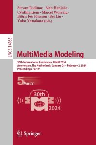 MultiMedia Modeling: 30th International Conference, MMM 2024, Amsterdam, The Netherlands, January 29 – February 2, 2024, Proceedings, Part V 1 MultiMedia Modeling: 30th International Conference, MMM 2024, Amsterdam, The Netherlands, January 29 – February 2, 2024, Proceedings, Part V