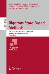Rigorous State-Based Methods: 10th International Conference, ABZ 2024, Bergamo, Italy, June 25–28, 2024, Proceedings 1 Rigorous State-Based Methods: 10th International Conference, ABZ 2024, Bergamo, Italy, June 25–28, 2024, Proceedings