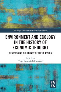 Environment and Ecology in the History of Economic Thought: Reassessing the Legacy of the Classics 1 Environment and Ecology in the History of Economic Thought: Reassessing the Legacy of the Classics