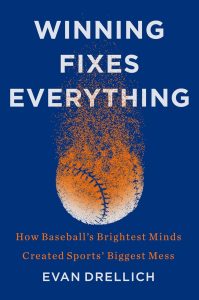 Winning Fixes Everything: How Baseball's Brightest Minds Created Sports' Biggest Mess 1 Winning Fixes Everything: How Baseball’s Brightest Minds Created Sports’ Biggest Mess