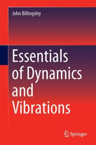Essentials of Dynamics and Vibrations 1st Edition 1 Essentials of Dynamics and Vibrations 1st Edition