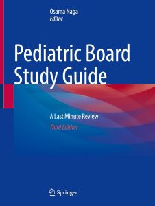 Pediatric Board Study Guide: A Last Minute Review 3rd Edition 1 Pediatric Board Study Guide: A Last Minute Review 3rd Edition