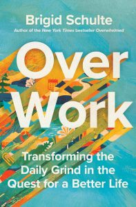Over Work: Transforming the Daily Grind in the Quest for a Better Life 1 Over Work: Transforming the Daily Grind in the Quest for a Better Life