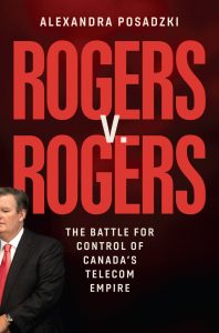 Rogers v. Rogers: The Battle for Control of Canada's Telecom Empire 1 Rogers v. Rogers: The Battle for Control of Canada's Telecom Empire
