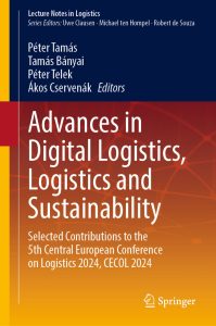 Advances in Digital Logistics, Logistics and Sustainability: Selected Contributions to the 5th Central European Conference on Logistics 2024, CECOL 2024 1 Advances in Digital Logistics, Logistics and Sustainability: Selected Contributions to the 5th Central European Conference on Logistics 2024, CECOL 2024