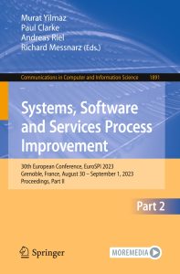 Systems, Software and Services Process Improvement 30th European Conference, EuroSPI 2023, Grenoble, France, August 30 – September 1, 2023, Proceedings, Part II 1 Systems, Software and Services Process Improvement 30th European Conference, EuroSPI 2023, Grenoble, France, August 30 – September 1, 2023, Proceedings, Part II