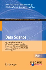 Data Science 6th International Conference of Pioneering Computer Scientists, Engineers and Educators, ICPCSEE 2020, Taiyuan, China, September 18-21, 2020, Proceedings, Part I 1 Data Science 6th International Conference of Pioneering Computer Scientists, Engineers and Educators, ICPCSEE 2020, Taiyuan, China, September 18-21, 2020, Proceedings, Part I