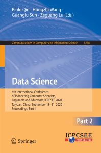 Data Science 6th International Conference of Pioneering Computer Scientists, Engineers and Educators, ICPCSEE 2020, Taiyuan, China, September 18-21, 2020, Proceedings, Part II 1 Data Science 6th International Conference of Pioneering Computer Scientists, Engineers and Educators, ICPCSEE 2020, Taiyuan, China, September 18-21, 2020, Proceedings, Part II