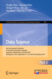 Data Science 4th International Conference of Pioneering Computer Scientists, Engineers and Educators, ICPCSEE 2018, Zhengzhou, China, September 21-23, 2018, Proceedings, Part II 1 Data Science 4th International Conference of Pioneering Computer Scientists, Engineers and Educators, ICPCSEE 2018, Zhengzhou, China, September 21-23, 2018, Proceedings, Part II