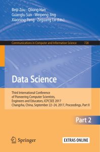 Data Science Third International Conference of Pioneering Computer Scientists, Engineers and Educators, ICPCSEE 2017, Changsha, China, September 22–24, 2017, Proceedings, Part II 1 Data Science Third International Conference of Pioneering Computer Scientists, Engineers and Educators, ICPCSEE 2017, Changsha, China, September 22–24, 2017, Proceedings, Part II