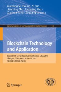 Blockchain Technology and Application Second CCF China Blockchain Conference, CBCC 2019, Chengdu, China, October 11–13, 2019, Revised Selected Papers 1 Blockchain Technology and Application Second CCF China Blockchain Conference, CBCC 2019, Chengdu, China, October 11–13, 2019, Revised Selected Papers
