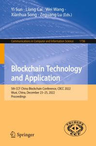Blockchain Technology and Application 5th CCF China Blockchain Conference, CBCC 2022, Wuxi, China, December 23–25, 2022, Proceedings 1 Blockchain Technology and Application 5th CCF China Blockchain Conference, CBCC 2022, Wuxi, China, December 23–25, 2022, Proceedings