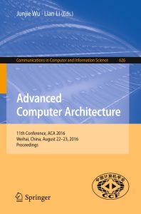Advanced Computer Architecture: 11th Conference, ACA 2016, Weihai, China, August 22-23, 2016, Proceedings 1 Advanced Computer Architecture: 11th Conference, ACA 2016, Weihai, China, August 22-23, 2016, Proceedings