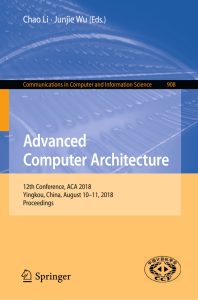 Advanced Computer Architecture: 12th Conference, ACA 2018, Yingkou, China, August 10-11, 2018, Proceedings 1 Advanced Computer Architecture: 12th Conference, ACA 2018, Yingkou, China, August 10-11, 2018, Proceedings