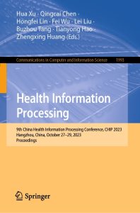 Health Information Processing: 9th China Health Information Processing Conference, CHIP 2023, Hangzhou, China, October 27–29, 2023, Proceedings 1 Health Information Processing: 9th China Health Information Processing Conference, CHIP 2023, Hangzhou, China, October 27–29, 2023, Proceedings