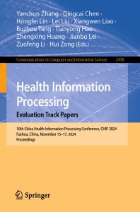 Health Information Processing. Evaluation Track Papers 10th China Health Information Processing Conference, CHIP 2024, Fuzhou, China, November 15–17, 2024, Proceedings 1 Health Information Processing. Evaluation Track Papers 10th China Health Information Processing Conference, CHIP 2024, Fuzhou, China, November 15–17, 2024, Proceedings