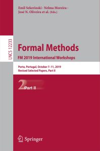 Formal Methods. FM 2019 International Workshops: Porto, Portugal, October 7–11, 2019, Revised Selected Papers, Part II 1 Formal Methods. FM 2019 International Workshops Porto, Portugal, October 7–11, 2019, Revised Selected Papers, Part II
