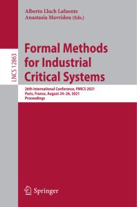Formal Methods for Industrial Critical Systems: 26th International Conference, FMICS 2021, Paris, France, August 24–26, 2021, Proceedings 1 Formal Methods for Industrial Critical Systems: 26th International Conference, FMICS 2021, Paris, France, August 24–26, 2021, Proceedings