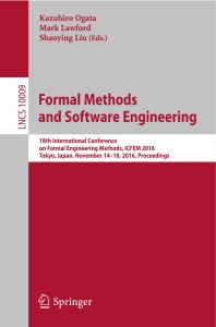 Formal Methods and Software Engineering: 18th International Conference on Formal Engineering Methods, ICFEM 2016, Tokyo, Japan, November 14-18, 2016, Proceedings 1 Formal Methods and Software Engineering: 18th International Conference on Formal Engineering Methods, ICFEM 2016, Tokyo, Japan, November 14-18, 2016, Proceedings