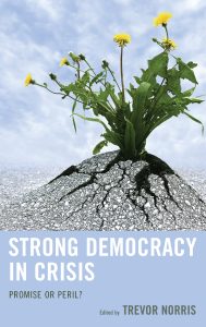 Strong Democracy in Crisis: Promise or Peril? 1 Strong Democracy in Crisis: Promise or Peril?