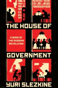 The House of Government: A Saga of the Russian Revolution 1 The House of Government: A Saga of the Russian Revolution
