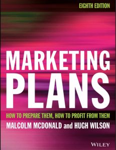 Marketing Plans: How to Prepare Them, How to Profit from Them 8th Edition 1 Marketing Plans: How to Prepare Them, How to Profit from Them 8th Edition