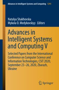 Advances in Intelligent Systems and Computing V: Selected Papers from the International Conference on Computer Science and Information Technologies, CSIT 2020, September 23-26, 2020, Zbarazh, Ukraine 1 Advances in Intelligent Systems and Computing V: Selected Papers from the International Conference on Computer Science and Information Technologies, CSIT 2020, September 23-26, 2020, Zbarazh, Ukraine