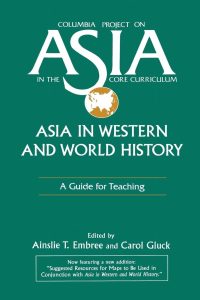 Asia in Western and World History: A Guide for Teaching 1st Edition 1 Asia in Western and World History: A Guide for Teaching 1st Edition