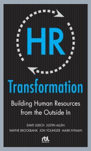 HR Transformation: Building Human Resources From the Outside In 1 HR Transformation: Building Human Resources From the Outside In