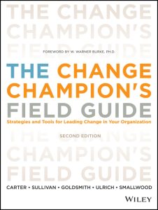 The Change Champion's Field Guide: Strategies and Tools for Leading Change in Your Organization 2nd Edition 1 The Change Champion's Field Guide: Strategies and Tools for Leading Change in Your Organization 2nd Edition