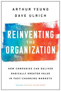 Reinventing the Organization: How Companies Can Deliver Radically Greater Value in Fast-Changing Markets 1 Reinventing the Organization: How Companies Can Deliver Radically Greater Value in Fast-Changing Markets