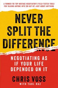Never Split the Difference: Negotiating As If Your Life Depended On It 1 Never Split the Difference: Negotiating As If Your Life Depended On It