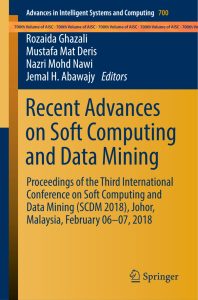 Recent Advances on Soft Computing and Data Mining Proceedings of the Third International Conference on Soft Computing and Data Mining (SCDM 2018), Johor, Malaysia, February 06-07, 2018 1 Recent Advances on Soft Computing and Data Mining Proceedings of the Third International Conference on Soft Computing and Data Mining (SCDM 2018), Johor, Malaysia, February 06-07, 2018