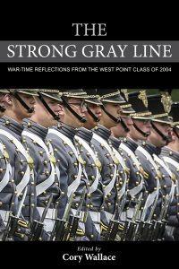 The Strong Gray Line: War-time Reflections from the West Point Class of 2004 1 The Strong Gray Line: War-time Reflections from the West Point Class of 2004