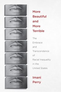 More Beautiful and More Terrible: The Embrace and Transcendence of Racial Inequality in the United States 1 More Beautiful and More Terrible: The Embrace and Transcendence of Racial Inequality in the United States