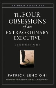 The Four Obsessions of an Extraordinary Executive: A Leadership Fable 1 The Four Obsessions of an Extraordinary Executive: A Leadership Fable
