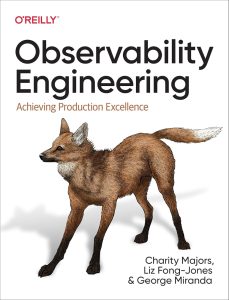 Observability Engineering: Achieving Production Excellence 1st Edition 1 Observability Engineering: Achieving Production Excellence 1st Edition