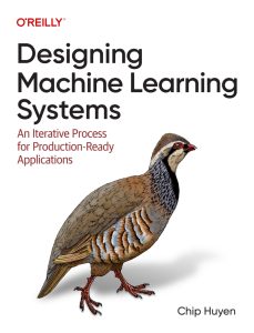 Designing Machine Learning Systems: An Iterative Process for Production-Ready Applications 1st Edition 1 Designing Machine Learning Systems: An Iterative Process for Production-Ready Applications 1st Edition