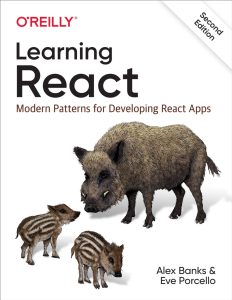 Learning React: Modern Patterns for Developing React Apps 2nd Edition 1 Learning React: Modern Patterns for Developing React Apps 2nd Edition