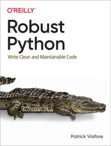 Robust Python: Write Clean and Maintainable Code 1st Edition 1 Robust Python: Write Clean and Maintainable Code 1st Edition